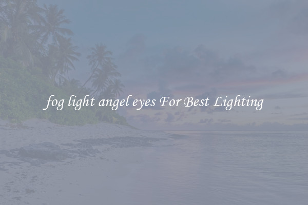 fog light angel eyes For Best Lighting