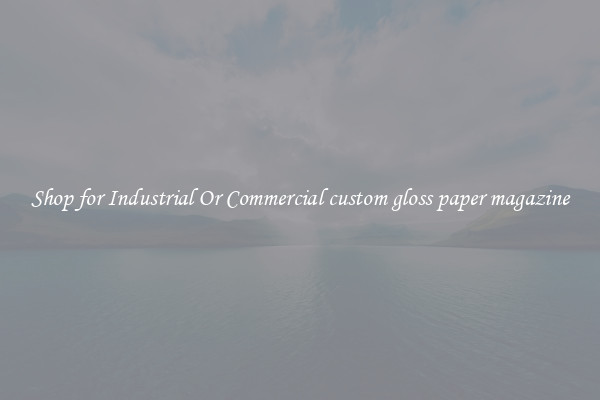 Shop for Industrial Or Commercial custom gloss paper magazine