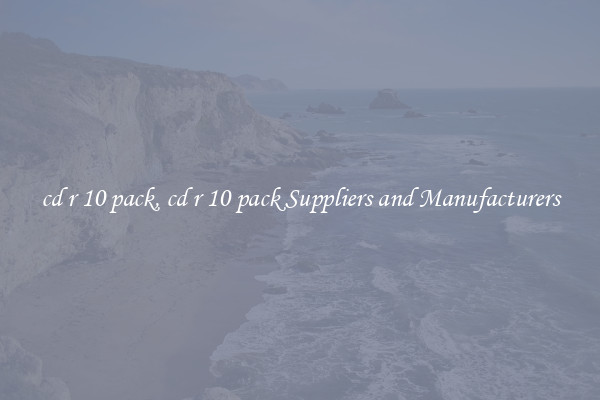 cd r 10 pack, cd r 10 pack Suppliers and Manufacturers