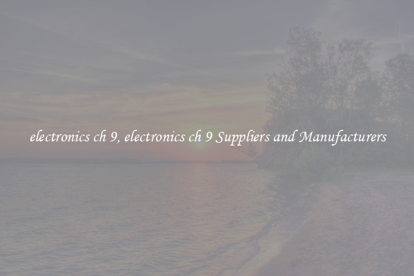 electronics ch 9, electronics ch 9 Suppliers and Manufacturers