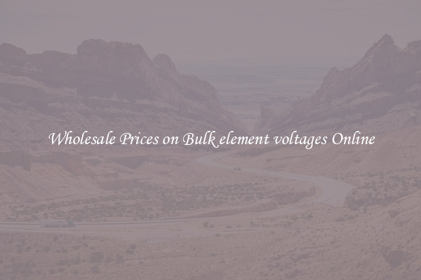 Wholesale Prices on Bulk element voltages Online