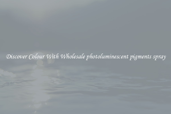 Discover Colour With Wholesale photoluminescent pigments spray
