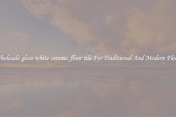 Wholesale gloss white ceramic floor tile For Traditional And Modern Floors