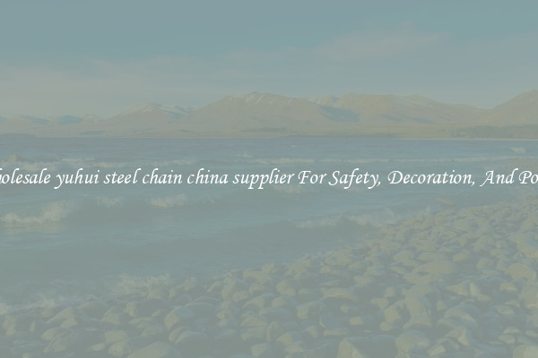 Wholesale yuhui steel chain china supplier For Safety, Decoration, And Power