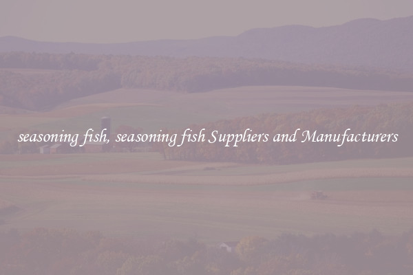 seasoning fish, seasoning fish Suppliers and Manufacturers