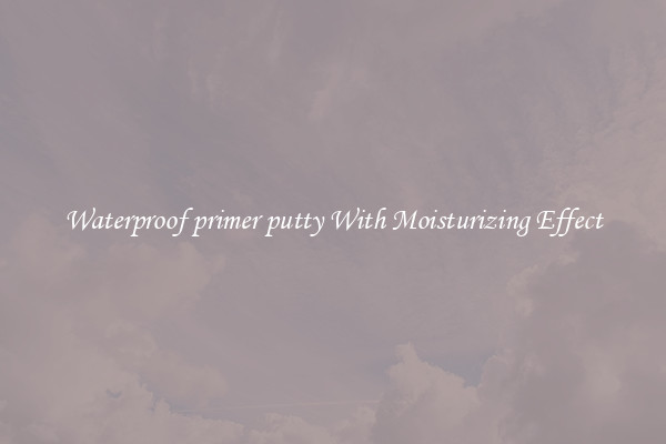 Waterproof primer putty With Moisturizing Effect