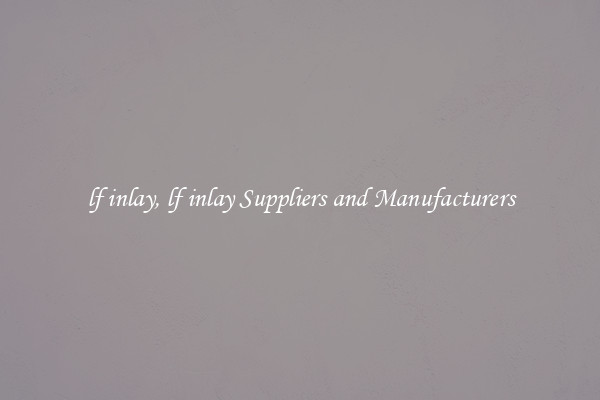 lf inlay, lf inlay Suppliers and Manufacturers