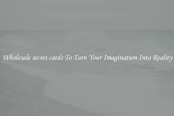 Wholesale secret cards To Turn Your Imagination Into Reality