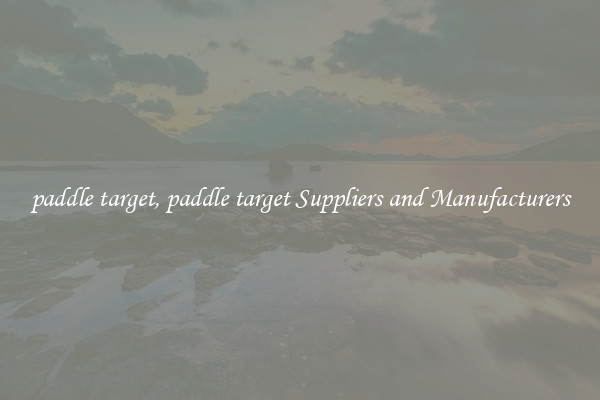 paddle target, paddle target Suppliers and Manufacturers