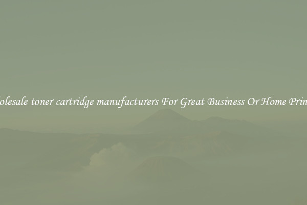 Wholesale toner cartridge manufacturers For Great Business Or Home Printing