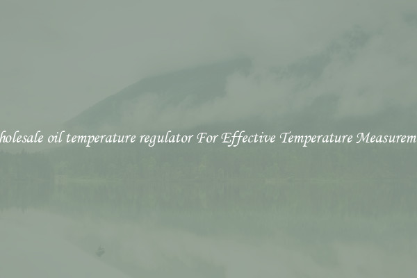 Wholesale oil temperature regulator For Effective Temperature Measurement