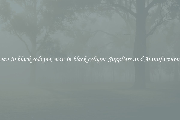 man in black cologne, man in black cologne Suppliers and Manufacturers