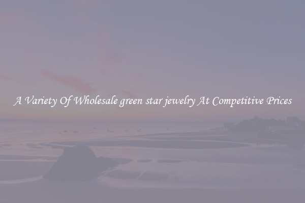 A Variety Of Wholesale green star jewelry At Competitive Prices
