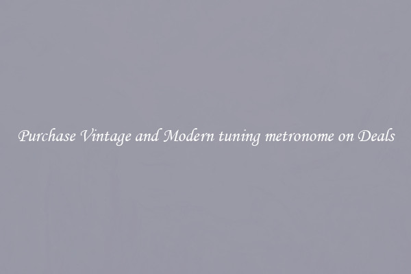 Purchase Vintage and Modern tuning metronome on Deals