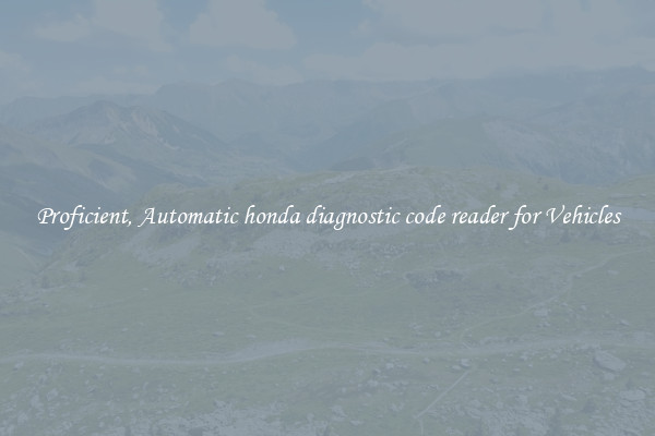 Proficient, Automatic honda diagnostic code reader for Vehicles