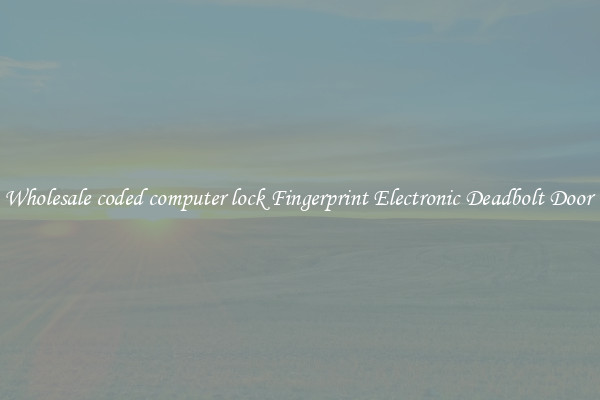 Wholesale coded computer lock Fingerprint Electronic Deadbolt Door 