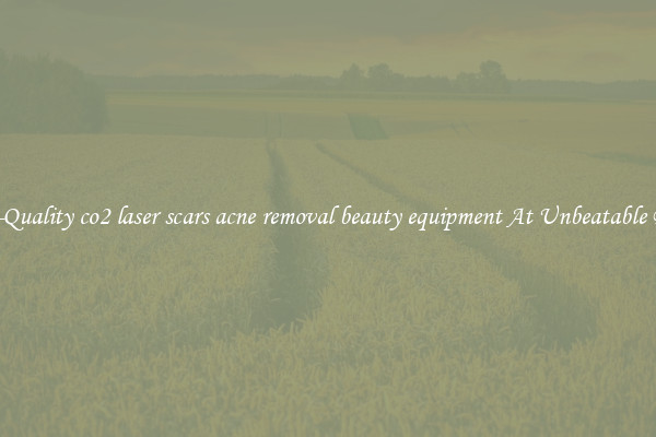 High-Quality co2 laser scars acne removal beauty equipment At Unbeatable Prices