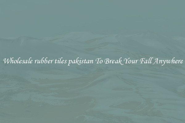 Wholesale rubber tiles pakistan To Break Your Fall Anywhere
