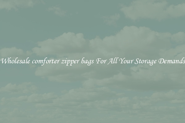 Wholesale comforter zipper bags For All Your Storage Demands