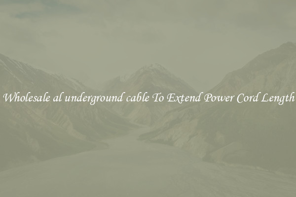 Wholesale al underground cable To Extend Power Cord Length