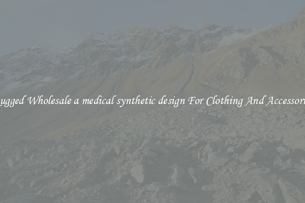 Rugged Wholesale a medical synthetic design For Clothing And Accessories