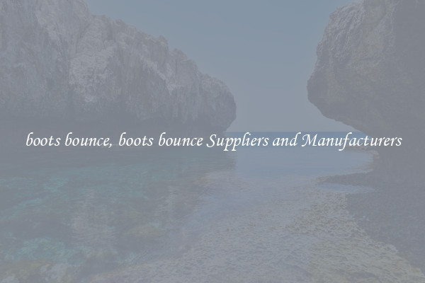 boots bounce, boots bounce Suppliers and Manufacturers