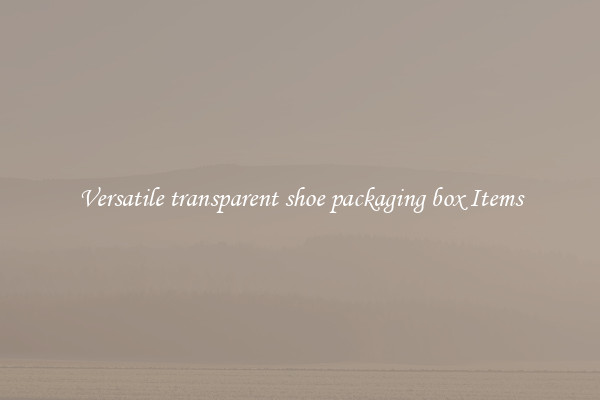 Versatile transparent shoe packaging box Items