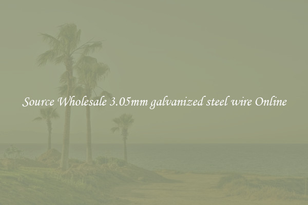Source Wholesale 3.05mm galvanized steel wire Online