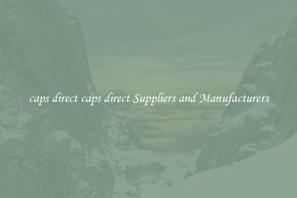 caps direct caps direct Suppliers and Manufacturers