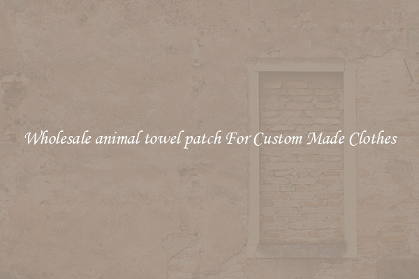 Wholesale animal towel patch For Custom Made Clothes