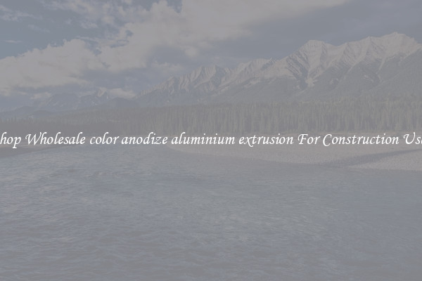 Shop Wholesale color anodize aluminium extrusion For Construction Uses