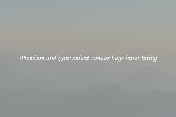 Premium and Convenient canvas bags inner lining