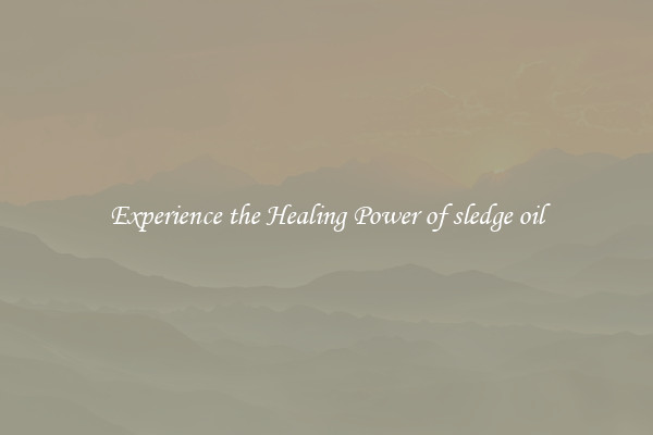 Experience the Healing Power of sledge oil