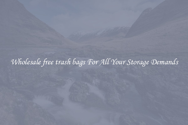 Wholesale free trash bags For All Your Storage Demands