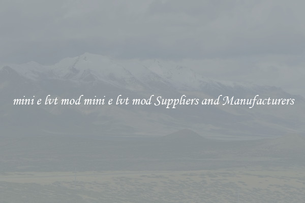 mini e lvt mod mini e lvt mod Suppliers and Manufacturers