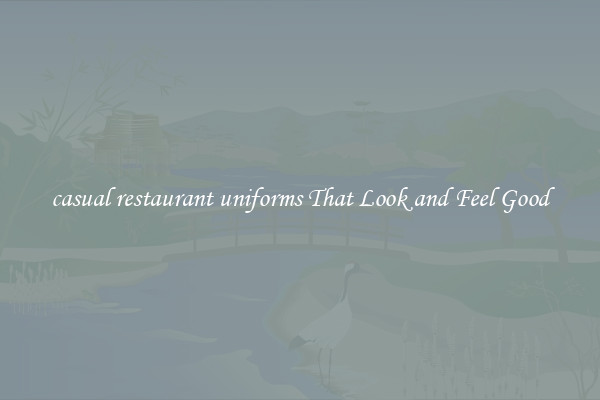 casual restaurant uniforms That Look and Feel Good