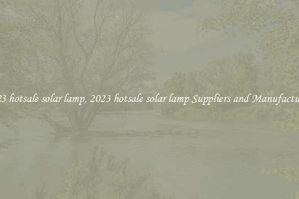 2023 hotsale solar lamp, 2023 hotsale solar lamp Suppliers and Manufacturers
