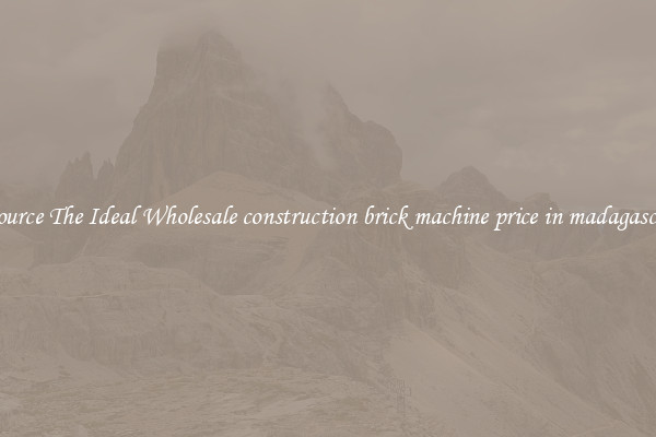 Source The Ideal Wholesale construction brick machine price in madagascar