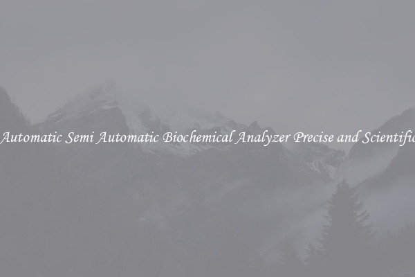 Automatic Semi Automatic Biochemical Analyzer Precise and Scientific
