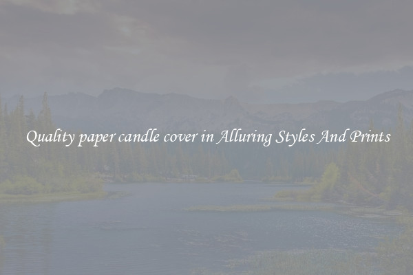 Quality paper candle cover in Alluring Styles And Prints